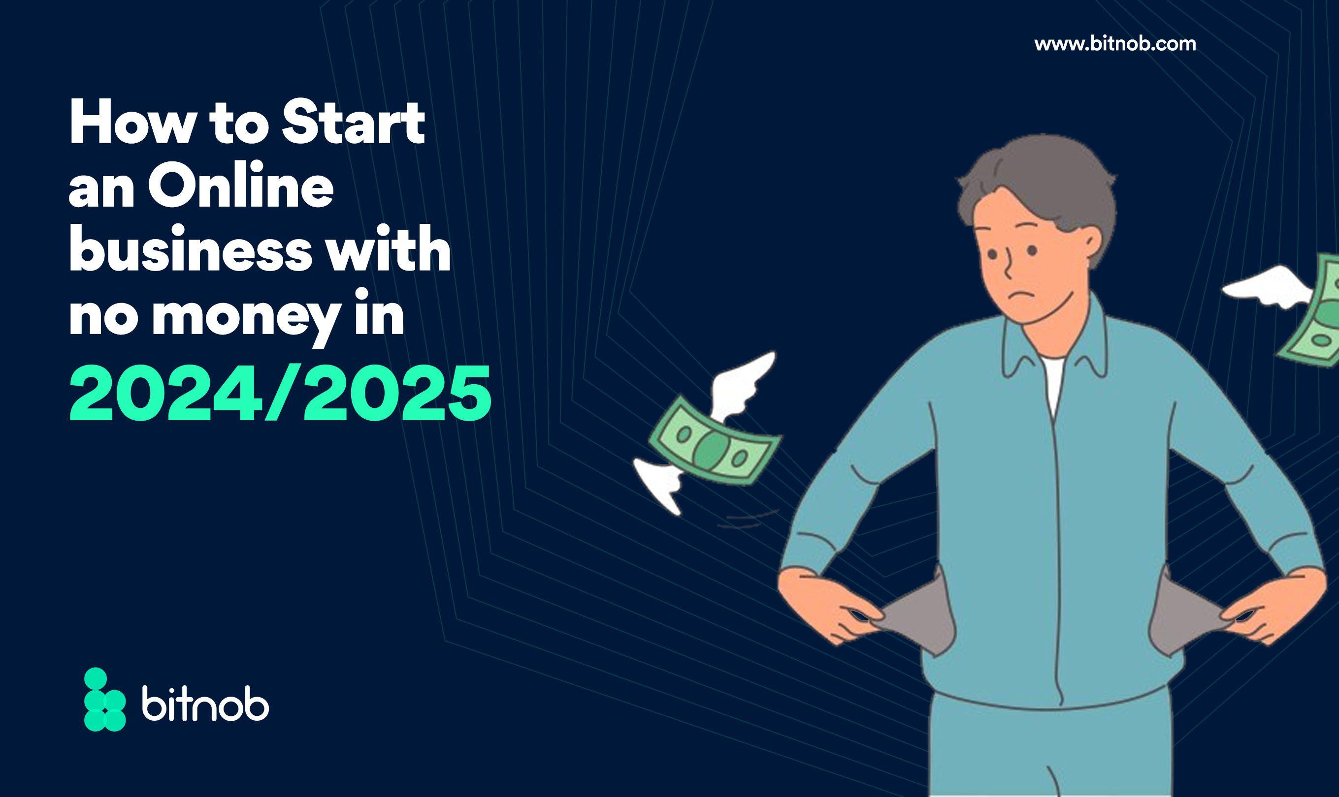How To Start an Online Business With no Money in 2024/2025